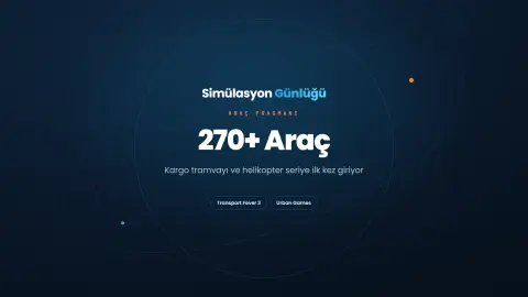 Transport Fever 3 Araçları: 270 Model, Helikopter ve Kargo Tramvayı
